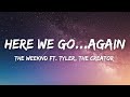 The Weeknd ft. Tyler, The Creator - Here We Go… Again (Lyrics)