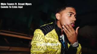Myke Towers Ft. Bryant Myers - Cuándo Tú Estas Aqui