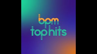 BPM Top Hits - Episode 4