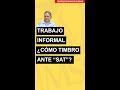Trabajo informal ¿Cómo timbrar ante el SAT?