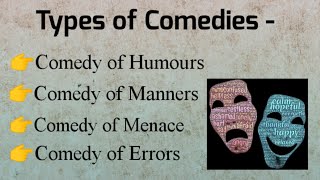 Types of Comedies (Comedy of Humours, Manners, Menace, Errors)