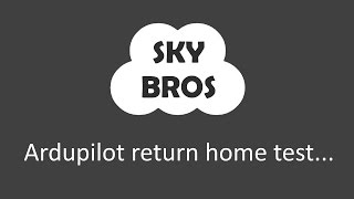 Ardupilot returns home and lands automatically!