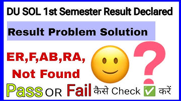 DU SOL 1st Semester Result Problem solution : ER- F, AB, RA &  Not Found & Pass or Fail Not Showing?