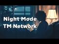 【Soyoi's】Night Mode TM Network