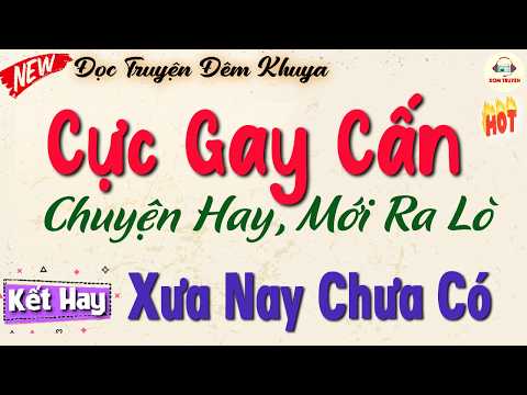 Chuyện hay, Vừa Mới Ra Lò 2026 - Xưa nay chưa từng Có Cực Gay Cấn | Đọc truyện đêm khuya ngủ ngon