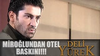 Deli Yürek Bölüm 66 - Miroğlundan Otel Baskını