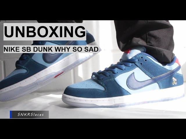 Unboxing Nike Dunk Sb Why so Sad 