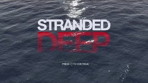 STRANDED DEEP PS4 | CLUELESS SURVIVOR SKILLS PART 1!