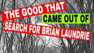 The Good That Came Out Of Brian Laundrie Search