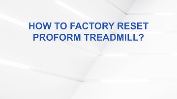 How To Factory Reset Proform Treadmill?