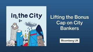 Lifting the Bonus Cap on City Bankers | In the City