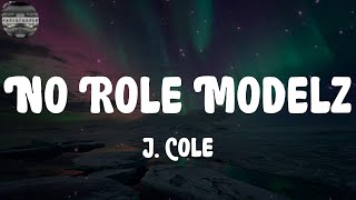 J. Cole - No Role Modelz (Lyrics)