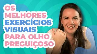 Como Corrigir o Olho Preguiçoso com Exercícios Simples