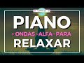 musica para relaxar piano ondas binaurais alfa