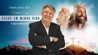 Culto de Segunda | Pr. Ignacio Kalbermatter | Jesus em minha vida