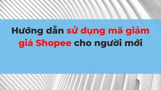 Hướng dẫn sử dụng mã giảm giá Shopee cho người mới. screenshot 3