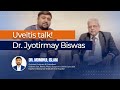 Uveitis talk dr jyotirmay biswas