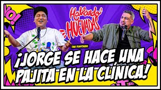 HABLANDO HUEVADAS - Séptima Temporada [JORGE SE HACE UNA PAJITA EN LA CLÍNICA]