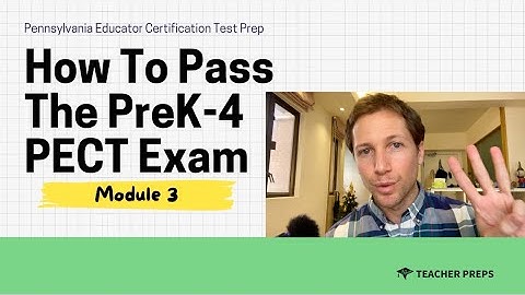 How To Pass Your PreK-4 Module 3 PECT Exam