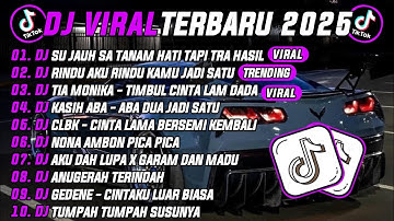 DJ TIKTOK TERBARU 2025 | DJ SU JAUH SA TANAM HATI TAPI TRA HASIL 🎵 DJ RINDU AKU RINDU KAMU JADI SATU