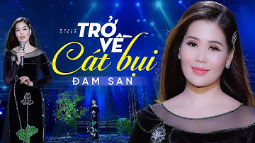 TRỞ VỀ CÁT BỤI - Đam San | Bài Hát Về Đời Nghe Mà Thấm Thía