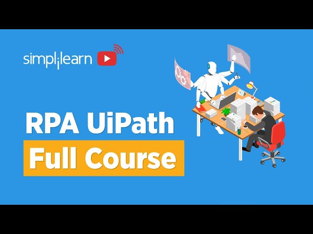 RPA UiPath Full Course | RPA UiPath Tutorial For Beginners | RPA Course | RPA Tutorial | Simplilearn class=