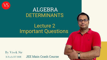 Determinants-Lecture 2 | JEE Main 2020 Crash Course | Mathematics By Vivek Sir