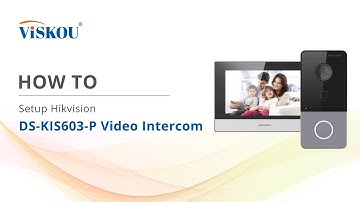 HOW TO: Setup Hikvision DS-KIS603-P Video Intercom