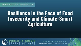 Food Insecurity and Climate Smart Agriculture | Breakout Session | SID-US 2024 Conference