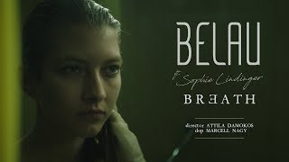 Video thumbnail of "BELAU // BREATH ft. SOPHIE LINDINGER (OFFICIAL MUSIC VIDEO)"