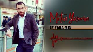 Metîn Yaşmîn - Ey Yara Min [Official Music]