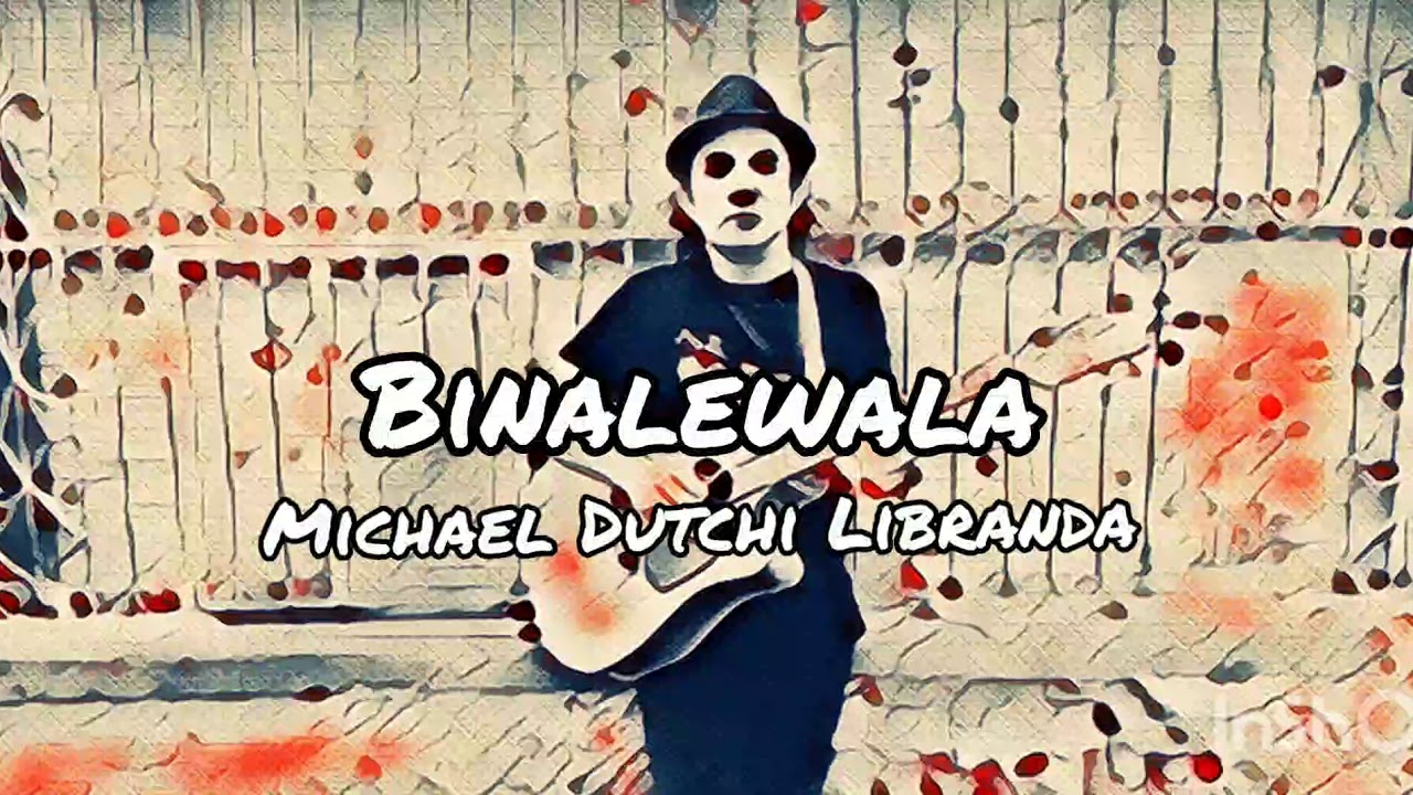 Binalewala Lyric Video   Michael Dutchi Libranda