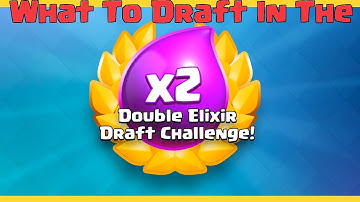 What to Draft in Double Elixir Challenge!  Max Wins! All the Picks! Clash Royale