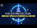 Evil Eye Protection | Protect From Bad Evil Eye | Break Spells Curses Black Magic And Hexes | 417hz