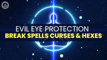 Evil Eye Protection | Protect From Bad Evil Eye | Break Spells Curses Black Magic And Hexes | 417hz