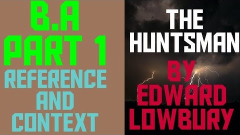 B.A /ADA PART 1 REFERENCE AND CONTEXT POEM (THE HUNTS MAN)