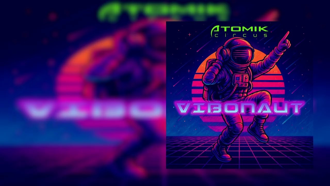 Watch Atomik Circus - Vibonaut on YouTube Watch Atomik Circus - Vibonaut on YouTube