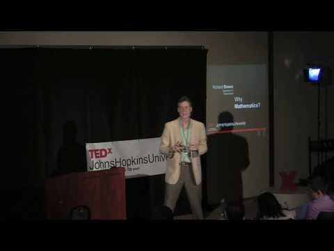 Why mathematics? Richard Brown at TEDxJohnsHopkinsUniversity