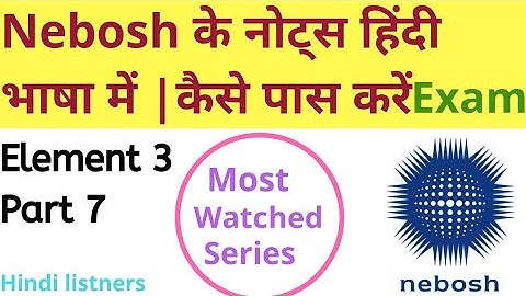 कैसे करें Nebosh IG1  element 3 Part 7 तैयारी | New 2020 notes😎 || Safety Forum | Hindi listners
