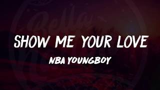 Video thumbnail of "YoungBoy Never Broke Again - Show Me Your Love (Lyrics) 🎵"