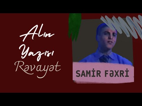 Samir Fexri  - Revayet Alin Yazisi