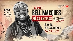 LIVE BELL MARQUES - Só as antigas | #FiqueEmCasa e Cante #Comigo