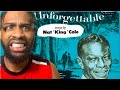 Nat King Cole Unforgettable *first time listening* REACTION