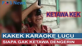 Kakek Ku Karaoke Lucu Banget Ketawa itu Awet Muda