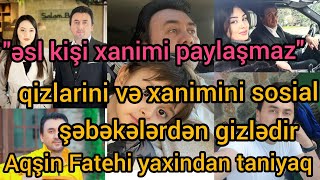 Aqsin Fateh eslinde kimdir?