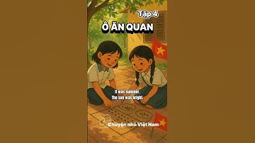 Tập 4 | Chuyện Nhỏ Việt Nam | Ô ăn quan - tuổi thơ không trở lại #Nghetienganh #tienganh