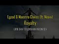 Egzod & Maestro Chives - Royalty (ft. Neoni) Lirik dan Terjemahan Indonesia