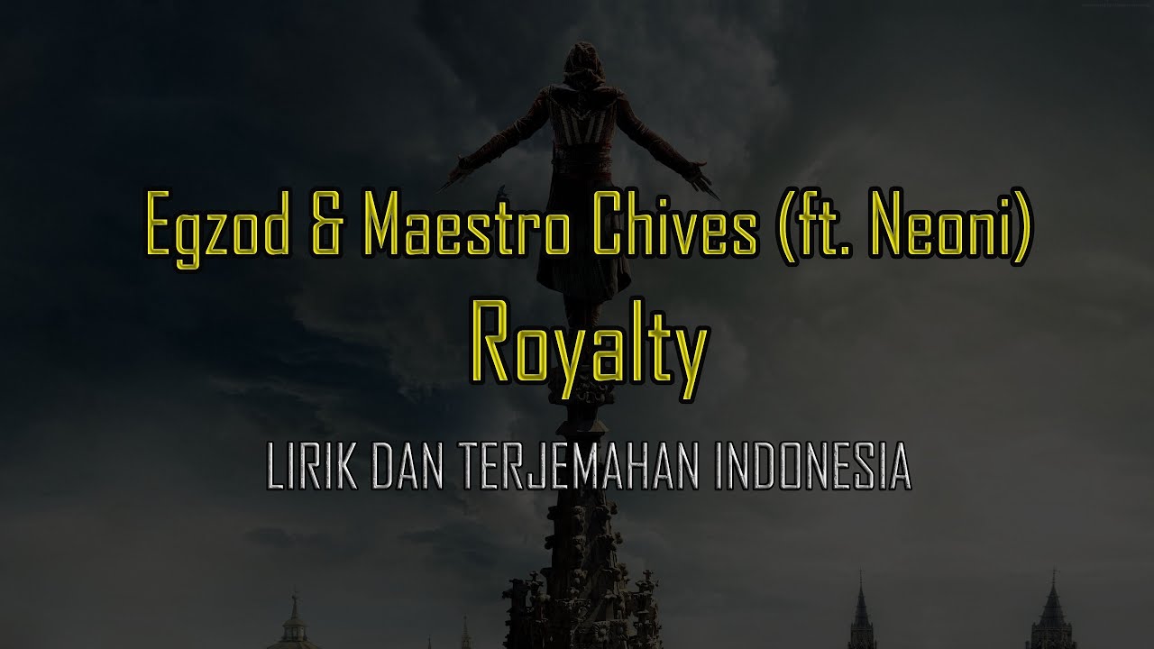 Egzod & Maestro Chives - Royalty (ft. Neoni) Lirik dan Terjemahan Indonesia Egzod & Maestro Chives - Royalty (ft. Neoni) Lirik dan Terjemahan Indonesia