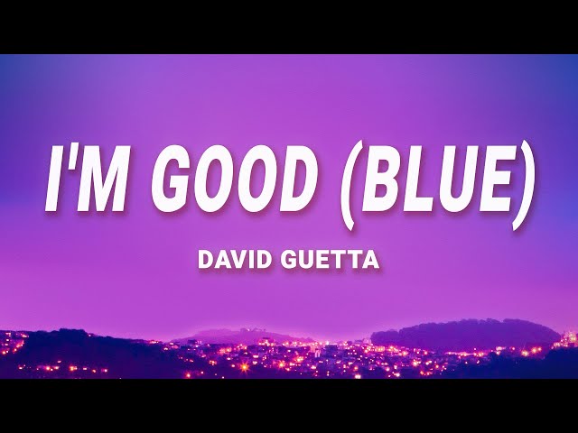 David Guetta, Bebe Rexha - I'm Good (Blue) (Lyrics) | Im good Im feeling alright class=