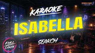 Download lagu KARAOKE ISABELLA - SEARCH | Full Scrolling Lyrics HD